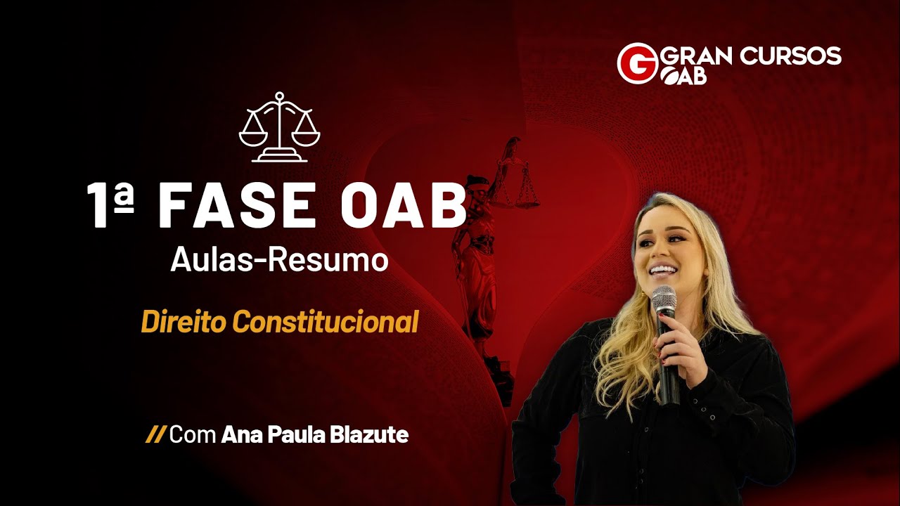 1ª Fase OAB - Aulas - Resumo - Direito Constitucional  com Ana Paula Blazute