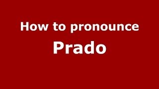 How to pronounce Prado