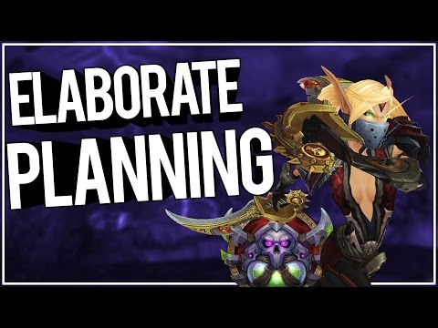 Need Some Elaborate Planning - Assassination Rogue PvP WoW Legion 7.1.5