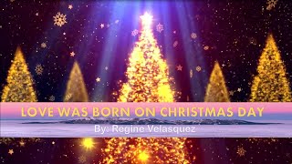 Love Was Born On Christmas Day | By Regine Velasquez