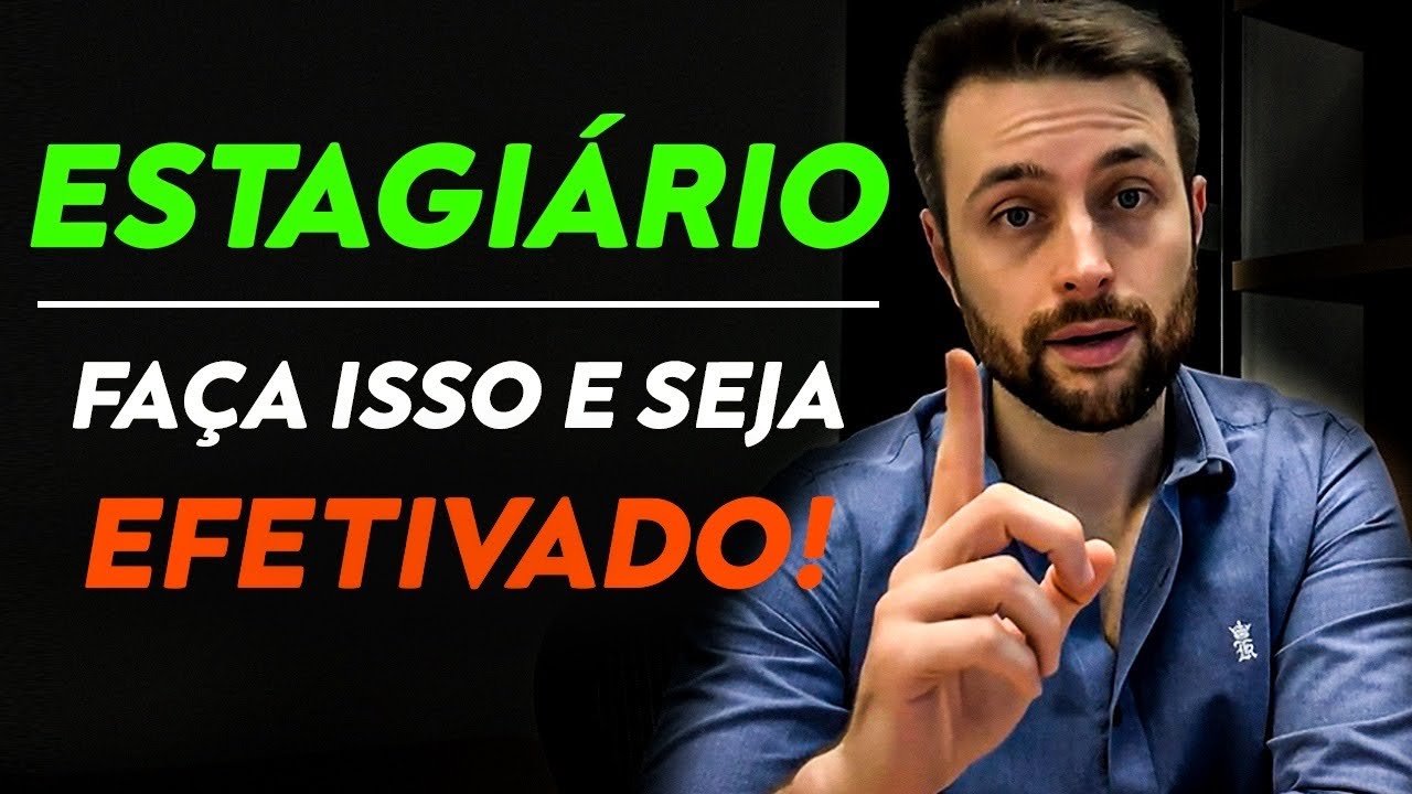 ✅ ESTAGIÁRIO! 6 Dicas INFALÍVEIS Para Ser EFETIVADO!