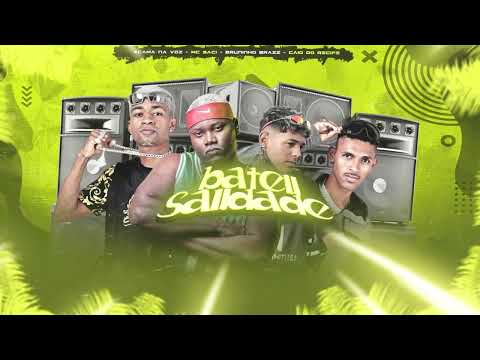 CAIO DO RECIFE, XCAMA NA VOZ, BRUNINHO BRAZ FEAT. MC SACI - BATEU SAUDADE (BREGA FUNK)