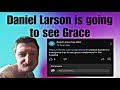 Daniel Larson is going to see Grace | Daniel Larson updates