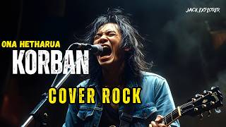 Download lagu Korban – Ona Hetharua | Rock Cover Lagu Viral TikTok | Jack Explorer mp3