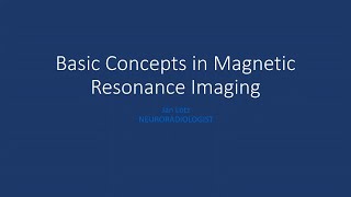 Basic Concepts of Magnetic Resonance Scanning by Prof Jan Lotz