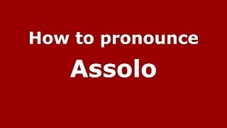 How to pronounce Assolo