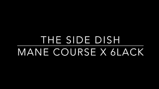 The Side Dish - Mane Course X 6lack - PRBLMS Remix feat. Jules