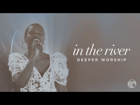 In The River / All The Way In | Deeper Worship (Official Live Video)