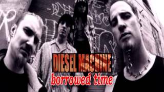 diesel machine( borrowed time ) m/