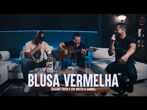 BLUSA VERMELHA | Eduardo Costa, Edy Britto e Samuel