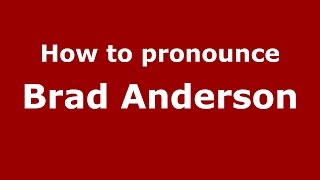 How to pronounce Brad Anderson