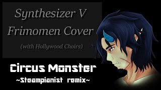 【フリモメン＆Hollywood Choirs】Circus Monster（Steampianist ver.）【カバー】