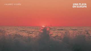 J ALVAREZ x CUROL - UNA PLAYA EN EUROPA (Visualizer Oficial)