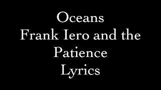 Oceans - Frank Iero and the Patience Lyrics