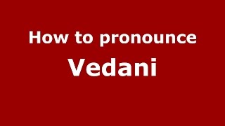 How to pronounce Vedani