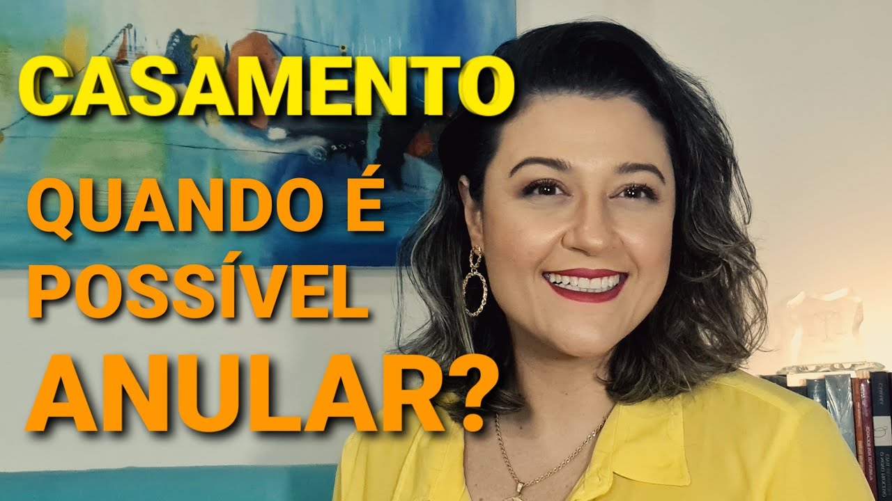 ANULAÇÃO DE CASAMENTO: QUAIS SITUAÇÕES A AUTORIZAM E QUAL É O PRAZO PARA REQUERÊ-LA?