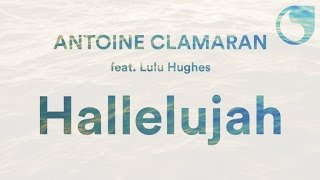 Antoine Clamaran feat. Lulu Hughes - Hallelujah (Official Audio)