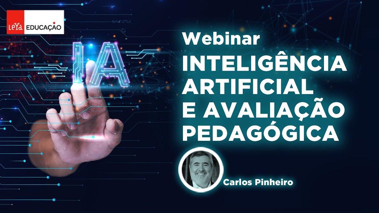 Webinar LeYa Educação: Inteligência Artificial e Avaliação Pedagógica | Por Carlos Pinheiro