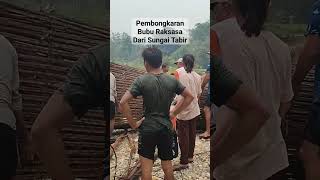 Download lagu BEGINI‼️ PEMBONGKARAN BUBU RAKSASA DARI SUNGAI TABIR #tabir #merangin #rantaupanjang #jambi mp3