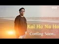 Kal Ho Na Ho Coming Soon Teaser Trailer