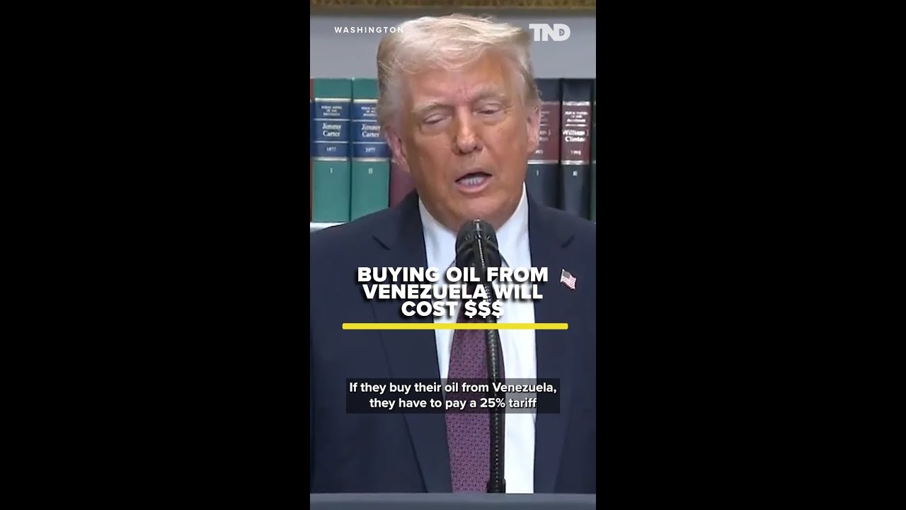 Trump says countries that buy oil, gas from Venezuela must pay 25% tariff to US