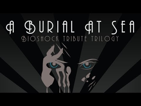 A Burial at Sea - BioShock Tribute Trilogy