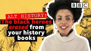 The black heroes white-washed from your history books | Alt History - BBC