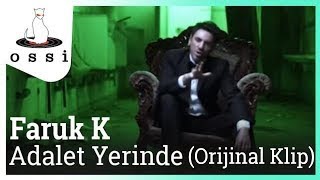 Faruk K / Adalet Yerinde