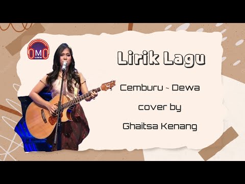 Lirik Lagu Cemburu ~ Dewa 19 | cover by Ghaitsa Kenang