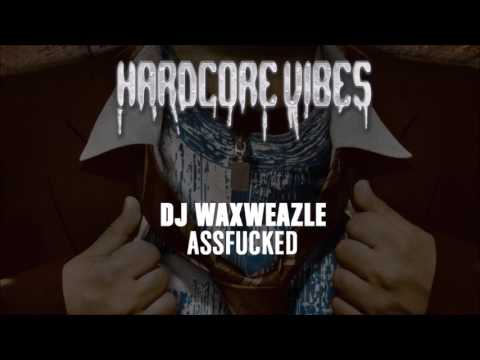 DJ Waxweazle - Assfucked