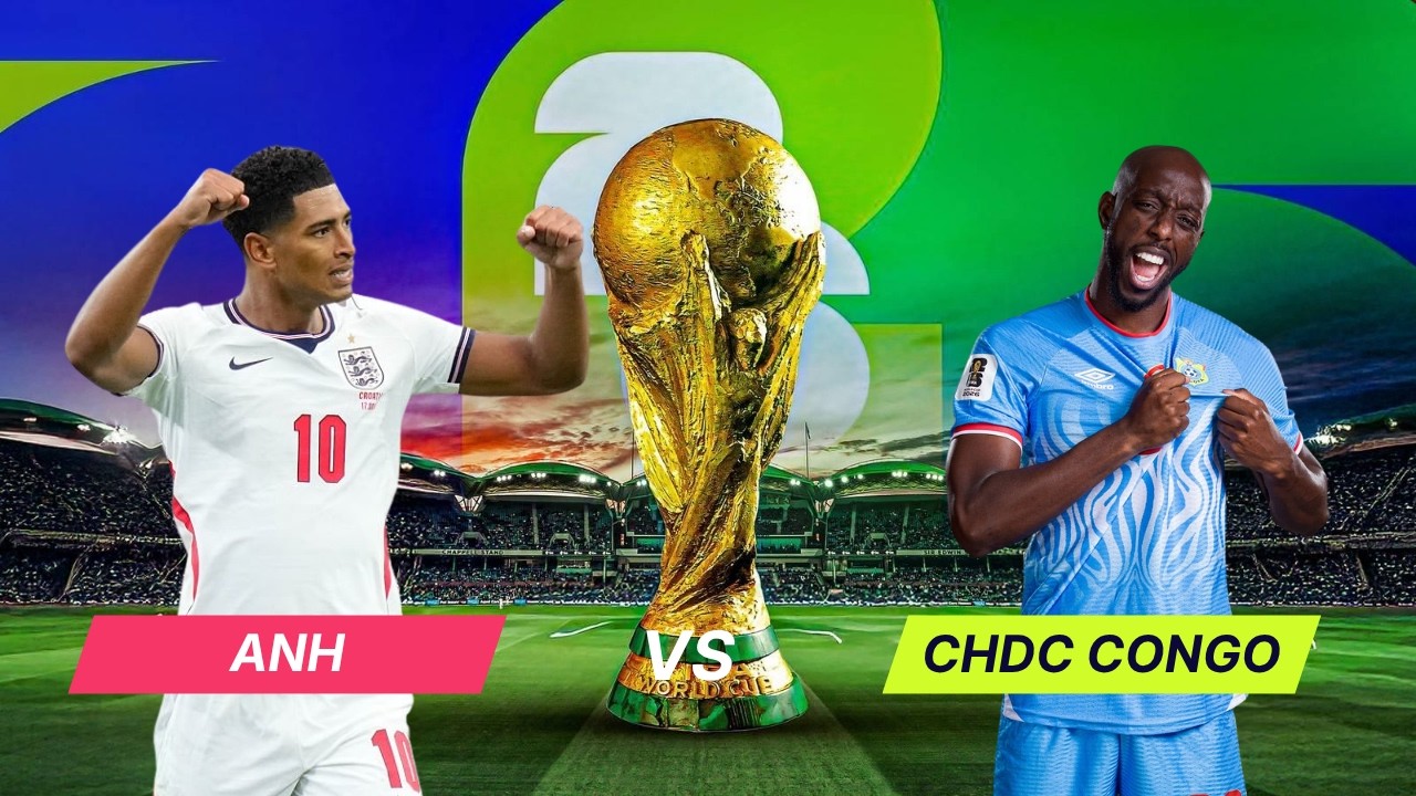 Nhận định Anh vs CHDC Congo (23h00 ngày 1/7, vòng 1/16 World Cup 2026): Tam Sư áp đảo?