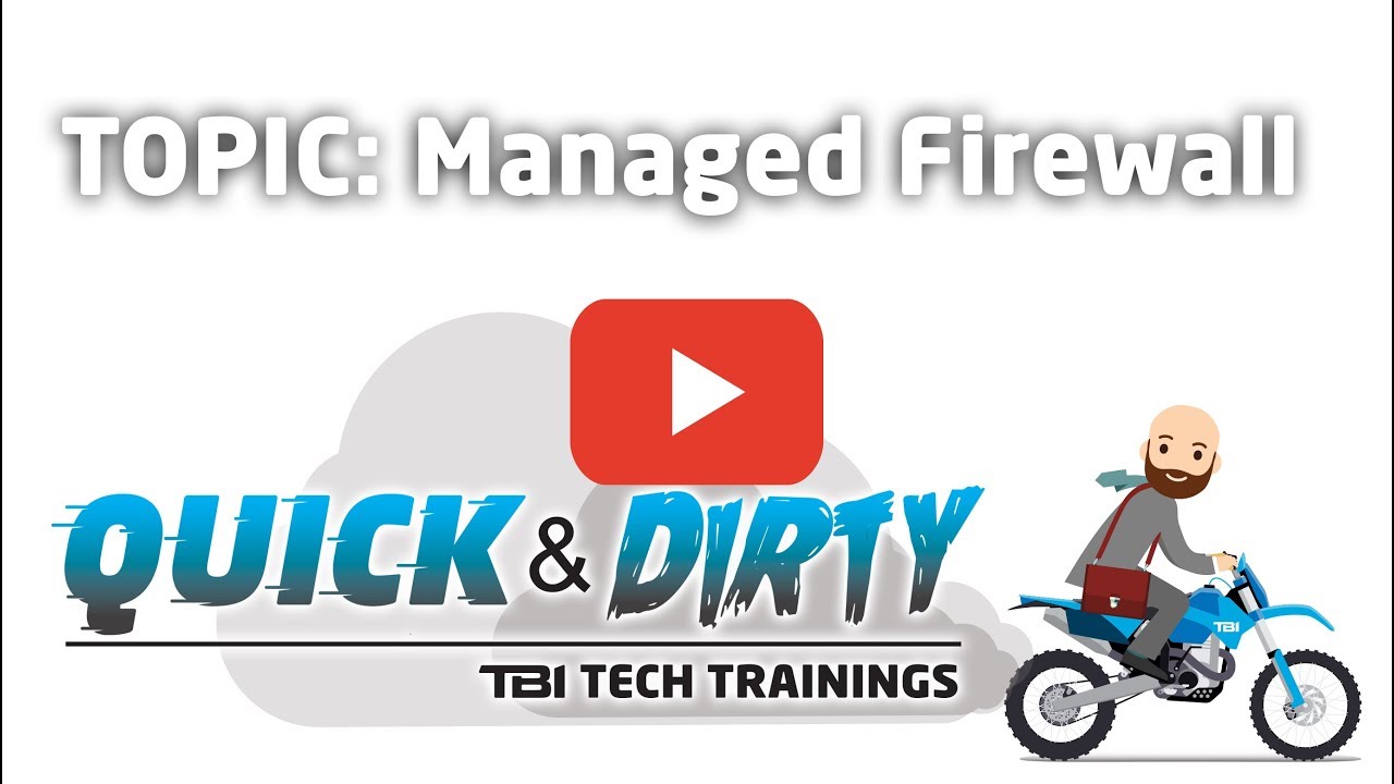 Quick and Dirty Tech Training: Managed Firewall