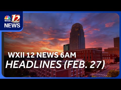 WXII 12 News 6am Headlines 2/27