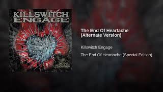 Killswitch Engage - The End Of Heartache (Alternate Version)