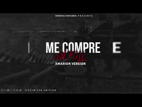 Amarion - Me Compre Un Full (Prod. By Sinfonico & Shorty Complete)