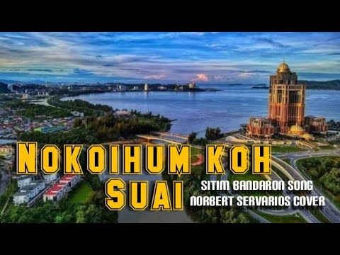 Sitim Bandaron Song / Nokoihum koh Suai / Norbert Servarios Cover