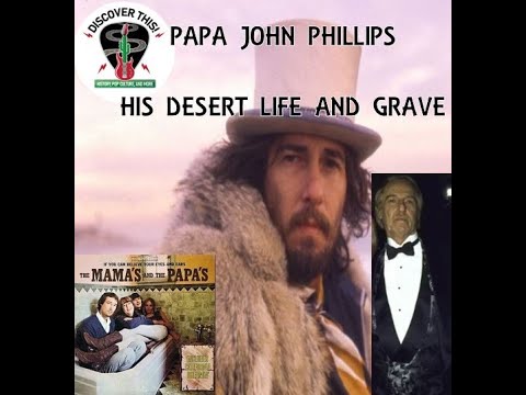 Papa John Phillips...His Desert Life And Grave