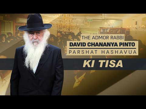 The Admor Rabbi David Chananya Pinto - Parshat hashavua - KI TISA