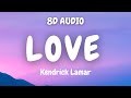 Kendrick Lamar - LOVE. ft. Zacari (8D AUDIO)🎧