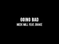 Meek Mill - Going Bad (ft. Drake) (Lyrics)