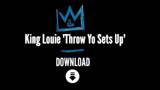 Throw Yo Sets Up - King Louie