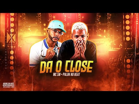 PALOK NO BEAT E SW CHEFINHO - DA O CLOSE - REMIX BREGA FUNK