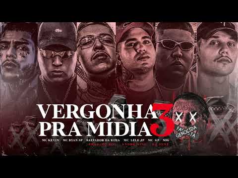 VERGONHA PRA MÍDIA 3 - MC Kevin, Salvador da Rima, Nog, Lele JP, GP, Ryan SP (DJ Boy,Nine & Nenê)