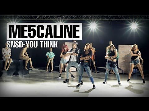 ME5CALINE | SNSD (소녀시대) - You Think (유 띵크) Dance Cover