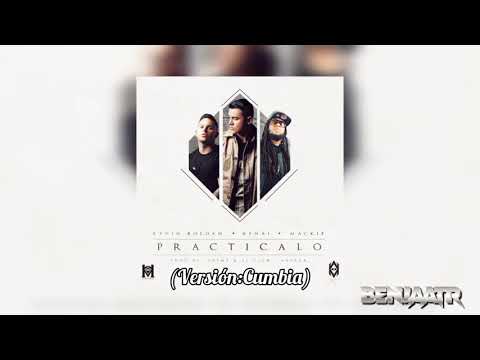 Dayme Y El High,Kevin Roldan,Kenai & Mackie - Practicalo [Versión:Cumbia] BenjaATR