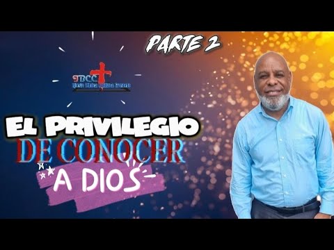 "EL PRIVILEGIO DE CONOCER A DIOS - PARTE 2" | IBCC