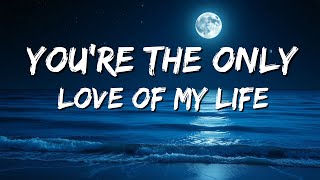 ❤️You&#39;re The Only Love Of My Life❤️  |Emotional Love Song| Music 7 clouds lyrics
