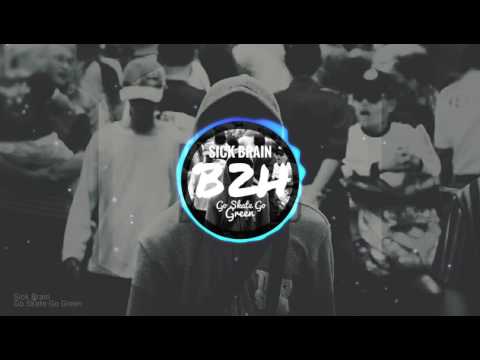 Sick Brain - Go Skate Go Green