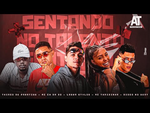MC CH DA Z.O E THIAGO DE PARATIBE E LABRA STYLOS E MC THAYZINHA - SENTANDO NO TALENTO