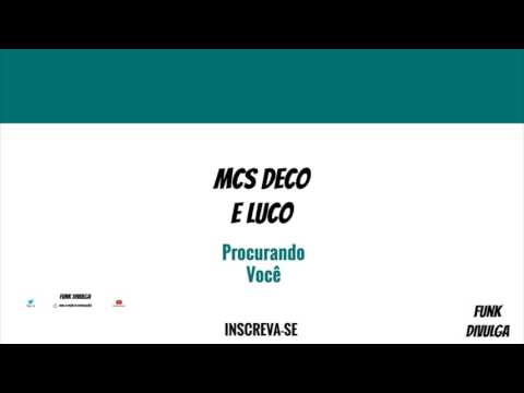 MCs Deco e Luco - Procurando Você (DJ Deco) Lançamento 2016